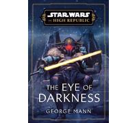 George Mann Star Wars: The Eye of Darkness (The High Republic (Copertina rigida)