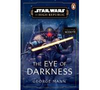 George Mann Star Wars: The Eye of Darkness (The High Republic) (Tascabile)