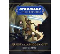 George Mann Star Wars The High Republic: Quest For The Hidden (Copertina rigida)