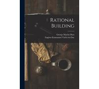 George Martin Huss Eugène-Emmanuel Viollet-Le-Duc Rational Building (Tascabile)