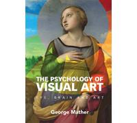 George Mather The Psychology of Visual Art (Copertina rigida)