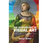 George Mather The Psychology of Visual Art (Tascabile)