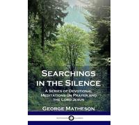 George Matheson Searchings in the Silence (Tascabile)
