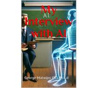 George Matwijec My Interview with AI (Tascabile)