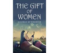 George McWhirter The Gift of Women (Tascabile)