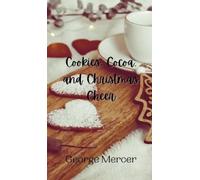 George Mercer Cookies, Cocoa, and Christmas Cheer (Copertina rigida)