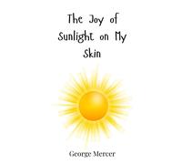George Mercer The Joy of Sunlight on My Skin (Copertina rigida)