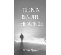 George Mercer The Pain Beneath the Surface (Copertina rigida)