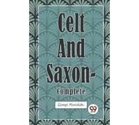George Meredith Celt and Saxon (Tascabile)