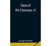 George Meredith Diana Of The Crossways, V3 (Tascabile)