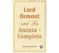 George Meredith Lord Ormont and His Aminta,Complete (Tascabile)