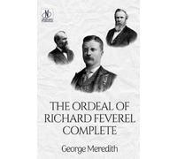 George Meredith The Ordeal of Richard Feverel - Complete (Edition202 (Tascabile)