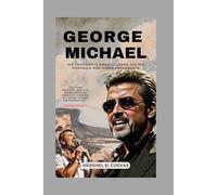 George Michael: Die Geschichte einer Legende, die die Popmusik für immer veränderte
