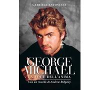 George Michael. La voce dell'anima