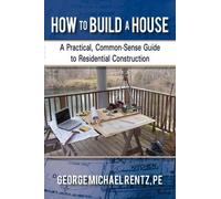 George Michael Rentz How to Build a House (Copertina rigida)