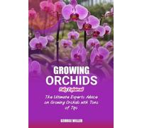 George Miller Growing Orchids Fully Explained (Tascabile)