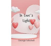 George Mitchell In Love's Light (Tascabile)