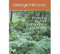 George Mitrovic Amazing Bigfoot Encounters in Canada (Tascabile)