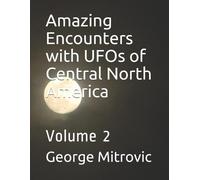 George Mitrovic Amazing Encounters with UFOs of Central North Americ (Tascabile)
