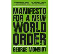 George Monbiot Manifesto for A New World Order (Tascabile)