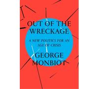 George Monbiot Out of the Wreckage (Copertina rigida)