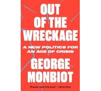 George Monbiot Out of the Wreckage (Tascabile)