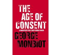 George Monbiot The Age of Consent (Tascabile)