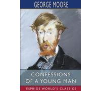 George Moore Confessions of a Young Man (Esprios Classics) (Tascabile)