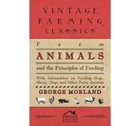 George Morland Farm Animals and the Principles of Feeding - With Inf (Tascabile)