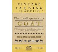 George Morland The Indispensable Goat - With Information on Breeds, (Tascabile)