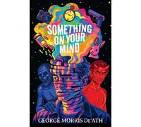 George Morris De'Ath Something on Your Mind (Tascabile)