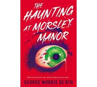 George Morris De'Ath The Haunting at Morsley Manor (Tascabile)