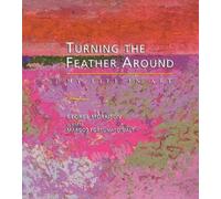 George Morrison Margot Fortunato Galt Turning the Feather Around (Tascabile)