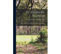 George Mortimer St. Andrews, Florida; Historical Notes Upon S (Copertina rigida)