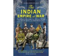 George Morton-Jack The Indian Empire At War (Tascabile)