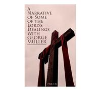 George Müller A Narrative of Some of the Lord's Dealings with George (Tascabile)