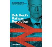 George Muir Bob Reid's Railway Revolution (Copertina rigida)