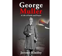 George Muller: A Life of Faith and Prayer