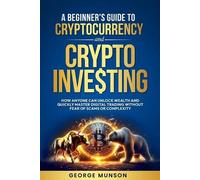 George Munson A Beginner's Guide to Cryptocurrency and Crypto Invest (Tascabile)