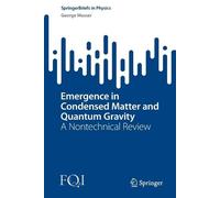 George Musser Emergence in Condensed Matter and Quantum Gravity (Tascabile)