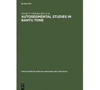 George N. Clements Autosegmental Studies in Bantu Tone (Copertina rigida)