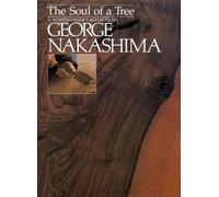 George Nakashim The Soul of a Tree: A Master Woodworkers Reflection (Tascabile)