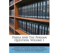 George Nathaniel Curzon Curzon (Marquis George Persia And The Persi (Tascabile)