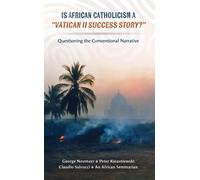 George Neumayr Claudio Salvuc Is African Catholicism a "Vati (Copertina rigida)