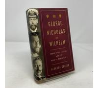 George, Nicholas, and Wilhelm: Three Royal Cousins and the Road to World War I