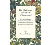 George Nicholso The Illustrated Dictionary of Gardening - An Encyclo (Tascabile)