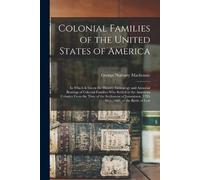 George Norbury MacKenzie George N Colonial Families of the United S (Tascabile)
