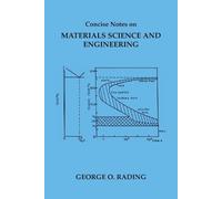 George O. Rading Concise Notes on Materials Science and Engineering (Tascabile)