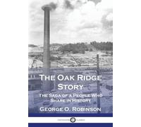 George O Robinson The Oak Ridge Story (Tascabile)