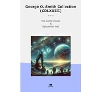 George O. Smith Collection (CDLXXIII): World Mover Spacemen Lost